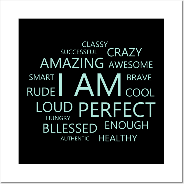 I am Affirmations, Self Affirmation Wall Art by FlyingWhale369